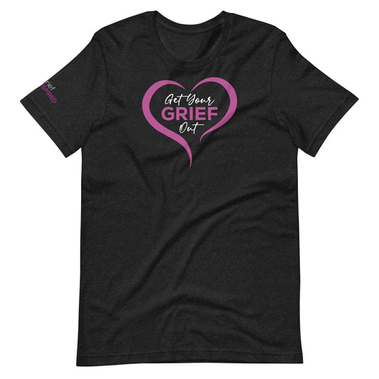 Get Your Grief Out Unisex t-shirt