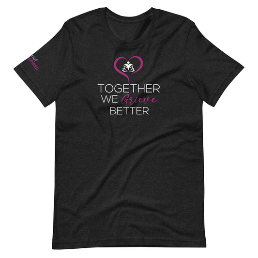 Together We Grieve Better Unisex t-shirt