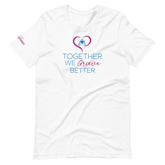 Together We Grieve Better Unisex t-shirt